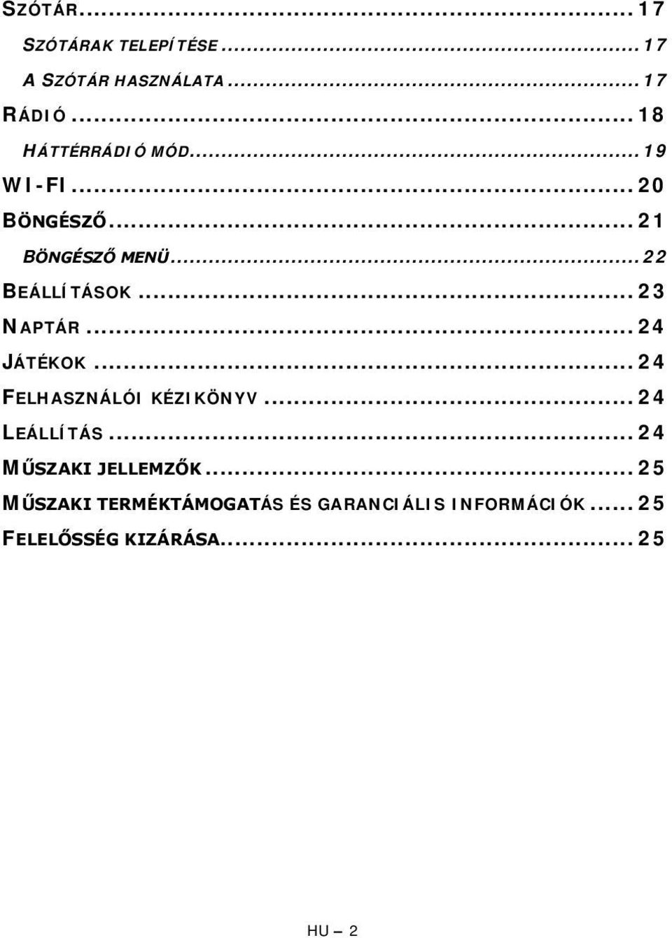 .. 23 NAPTÁR... 24 JÁTÉKOK... 24 FELHASZNÁLÓI KÉZIKÖNYV... 24 LEÁLLÍTÁS.