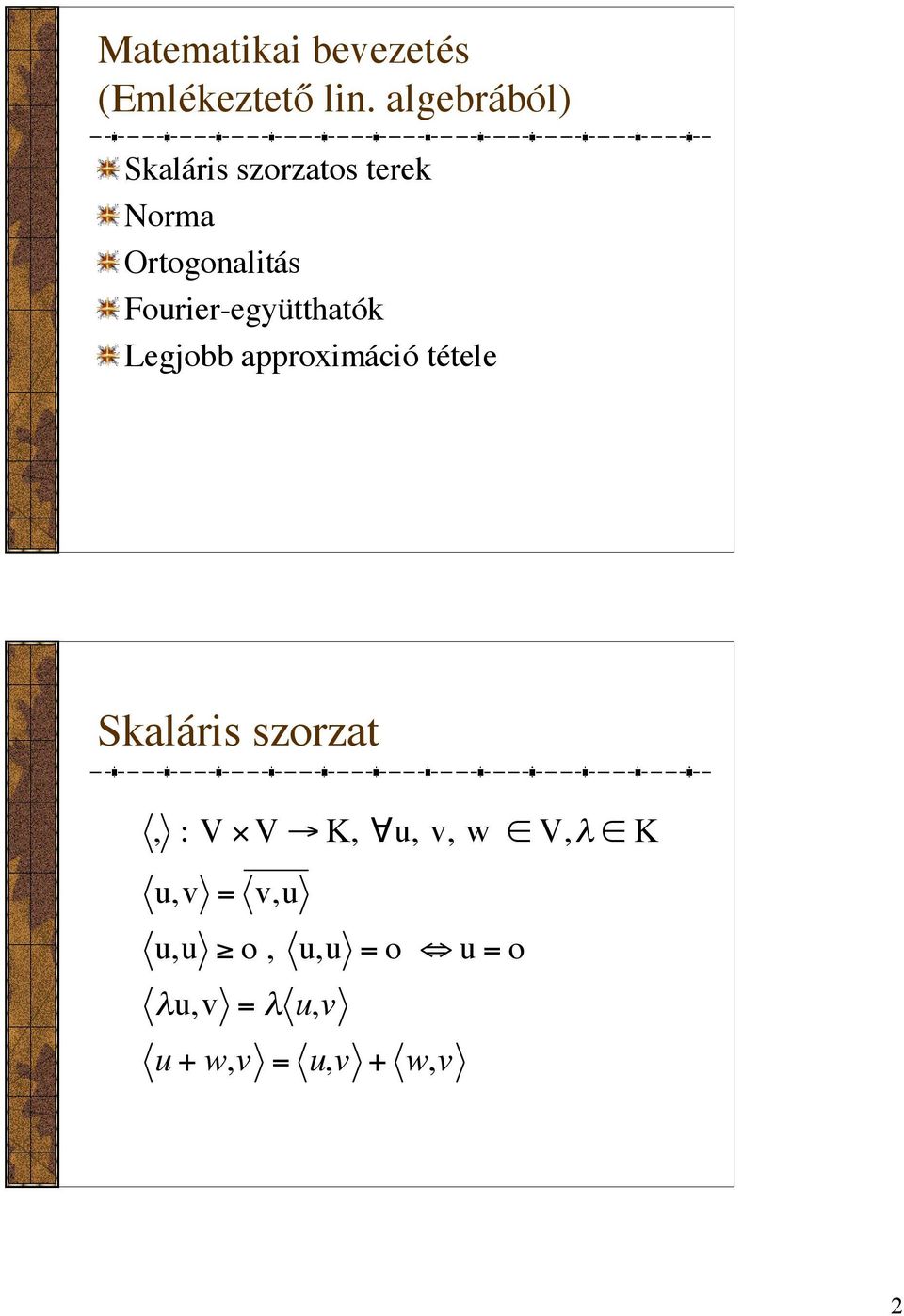 Fourier-együtthatók Legjobb approximáció tétele Skaláris