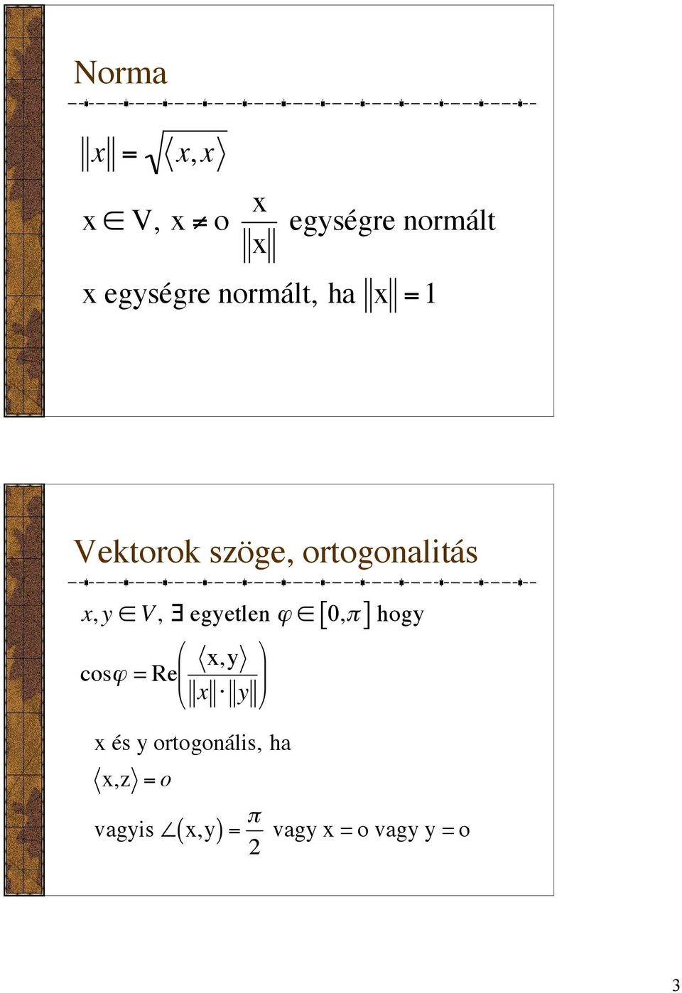 egyetlen ϕ [ 0,π] hogy cosϕ = Re x,y x y x és y