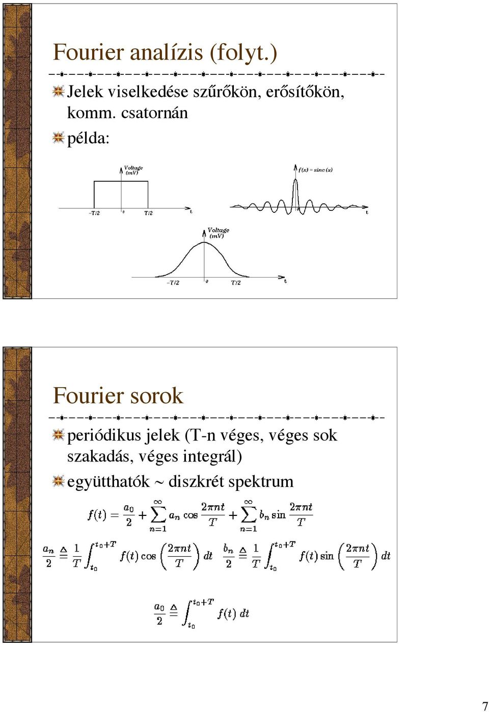 csatornán példa: Fourier sorok periódikus jelek