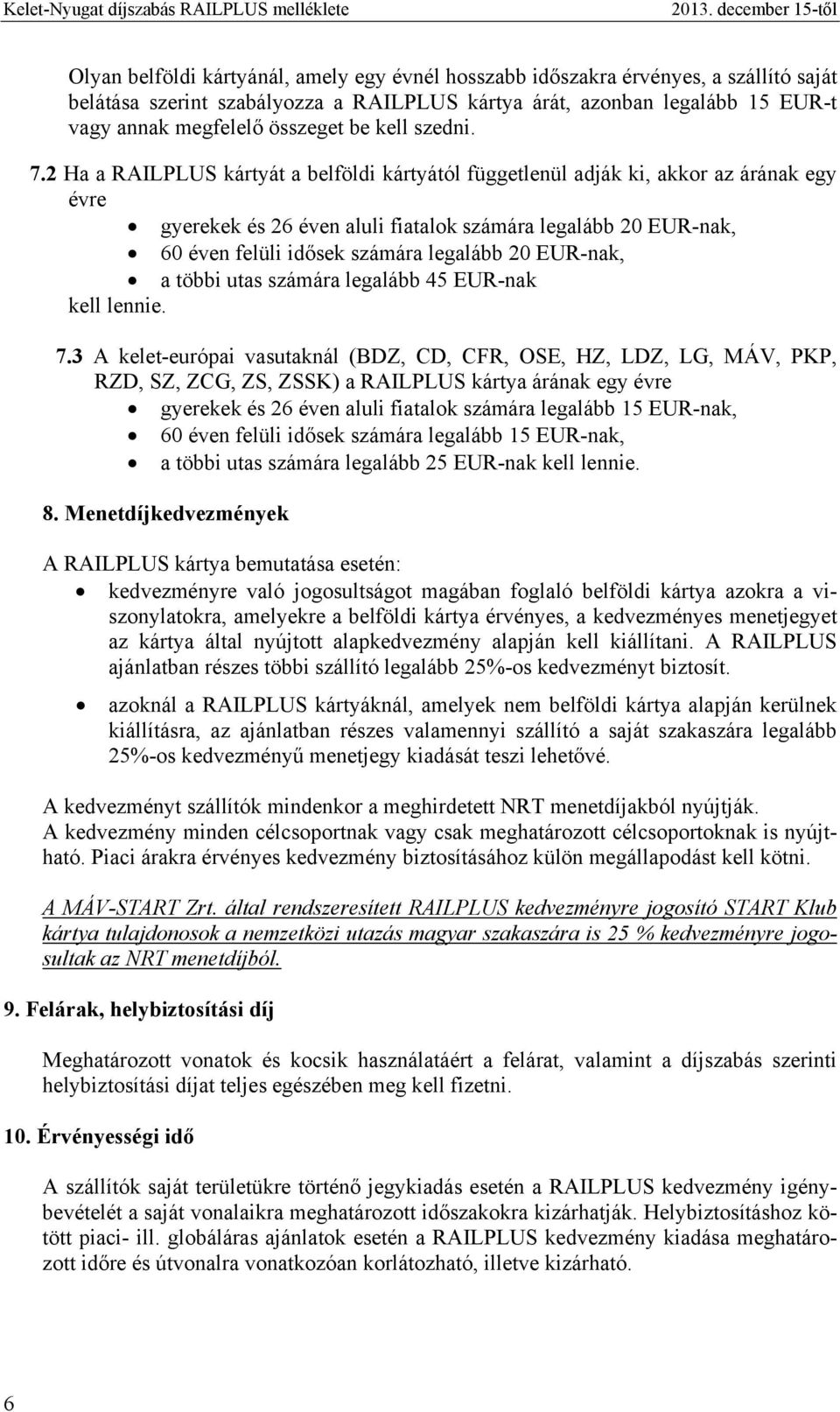 megfelelő összeget be kell szedni. 7.