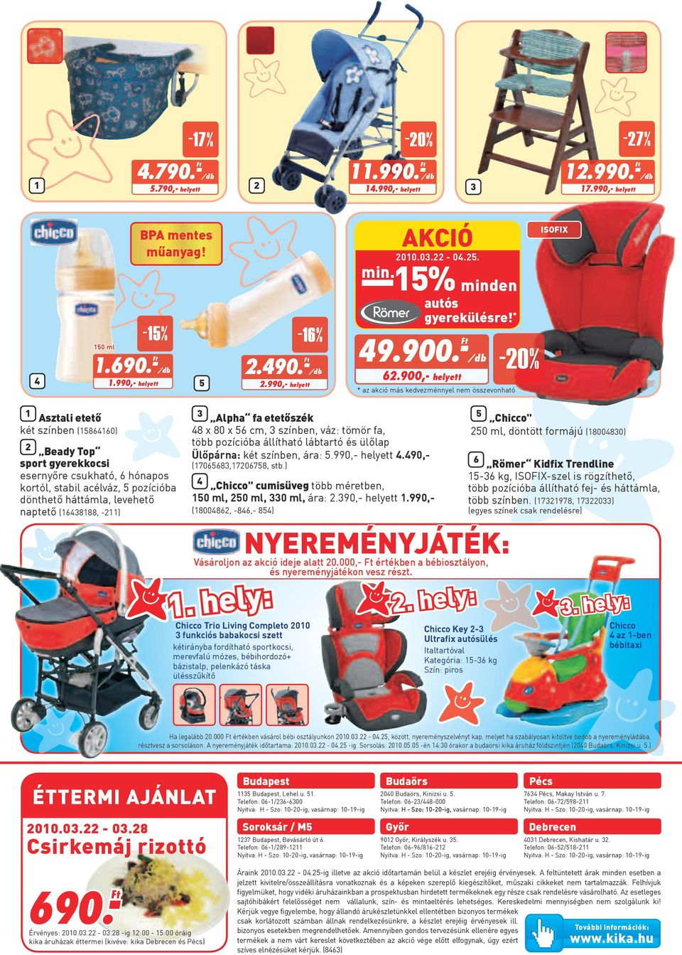 * * az más kedvezménnyel nem összevonható -0% ISOFIX 1 Asztali etető két színben (15864160) Beady Top sport gyerekkocsi esernyőre csukható, 6 hónapos kortól, stabil acélváz, 5 pozícióba dönthető