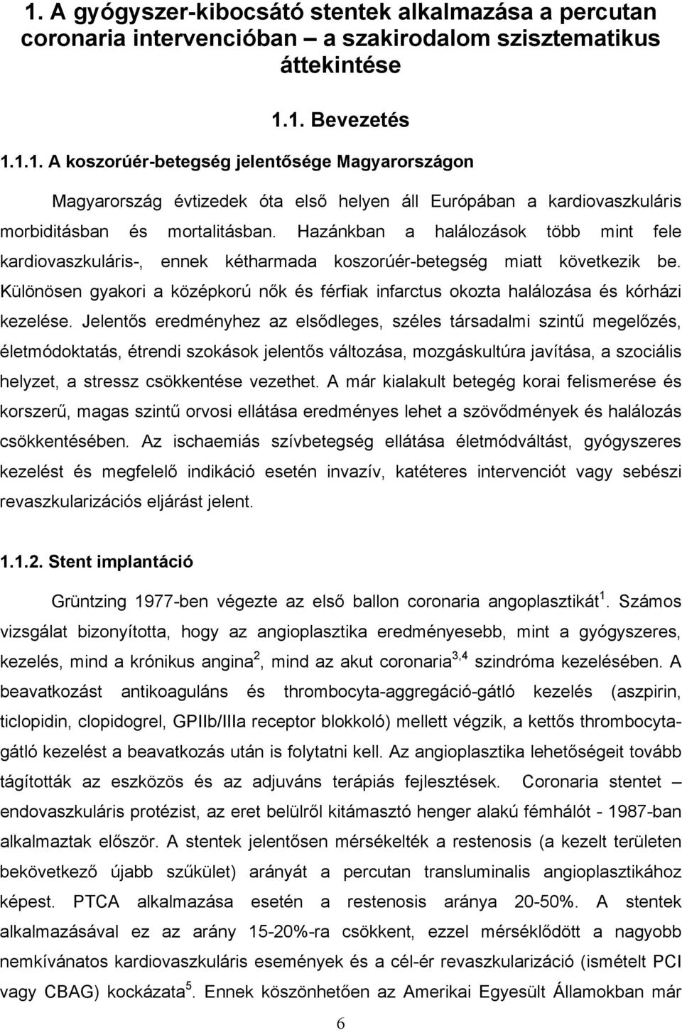 Különösen gyakori a középkorú nők és férfiak infarctus okozta halálozása és kórházi kezelése.