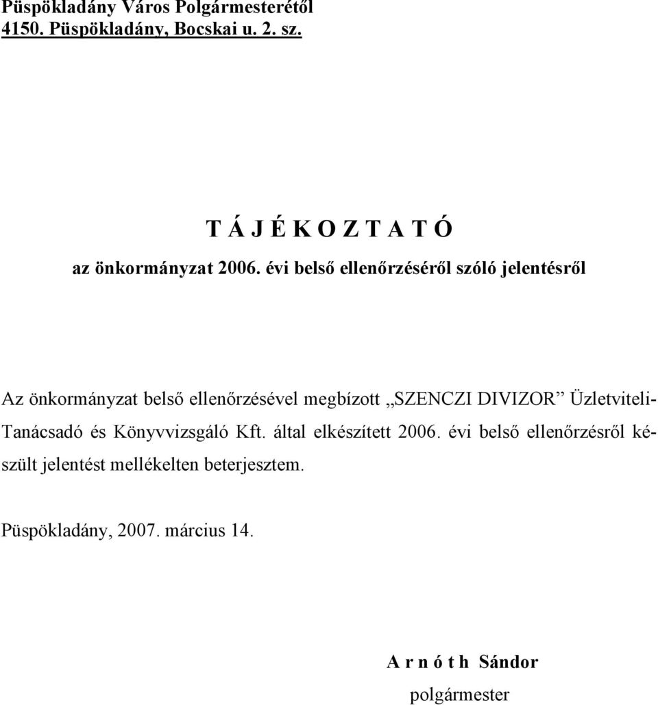 évi belső éről szóló jelentésről Az önkormányzat belső ével megbízott SZENCZI DIVIZOR Üzletviteli-