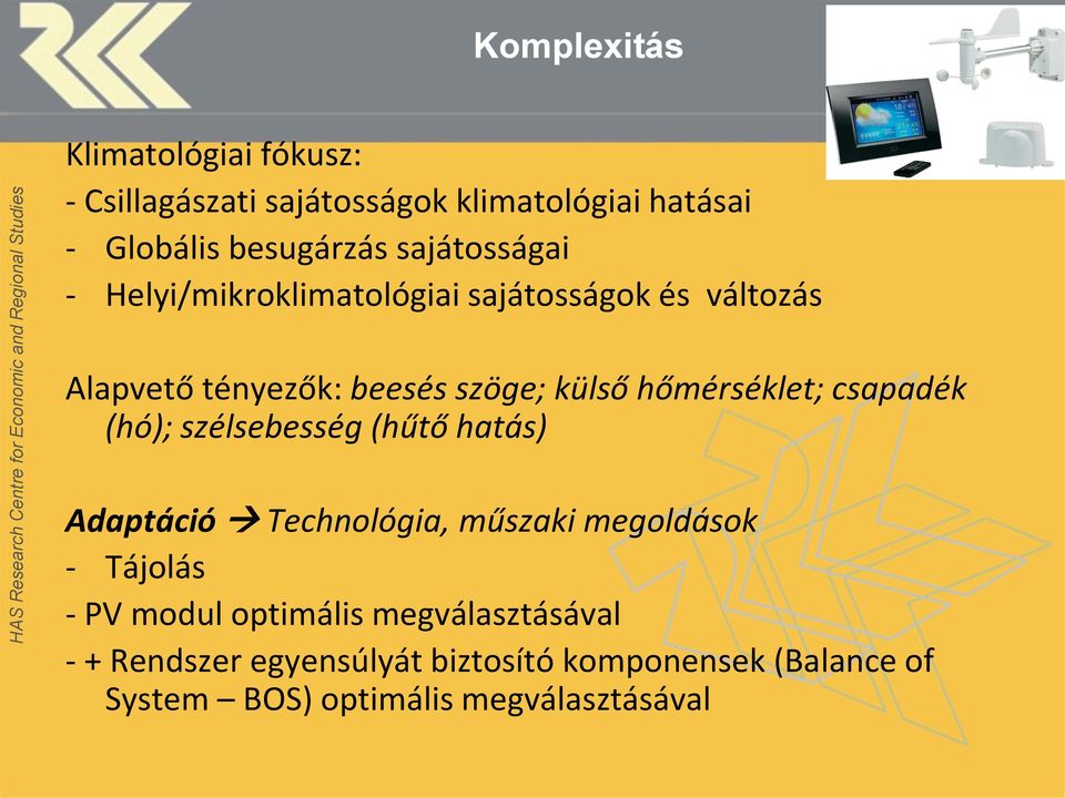 hőmérséklet; csapadék (hó); szélsebesség (hűtő hatás) Adaptáció Technológia, műszaki megoldások - Tájolás - PV