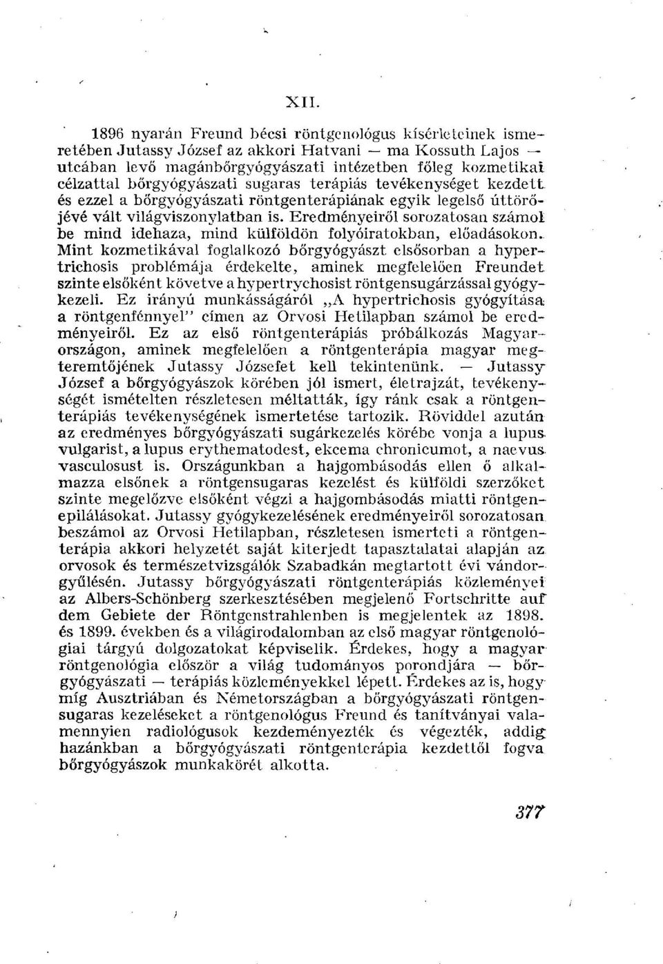 Eredményeiről sorozatosan számol be mind idehaza, mind külföldön folyóiratokban, előadásokon.