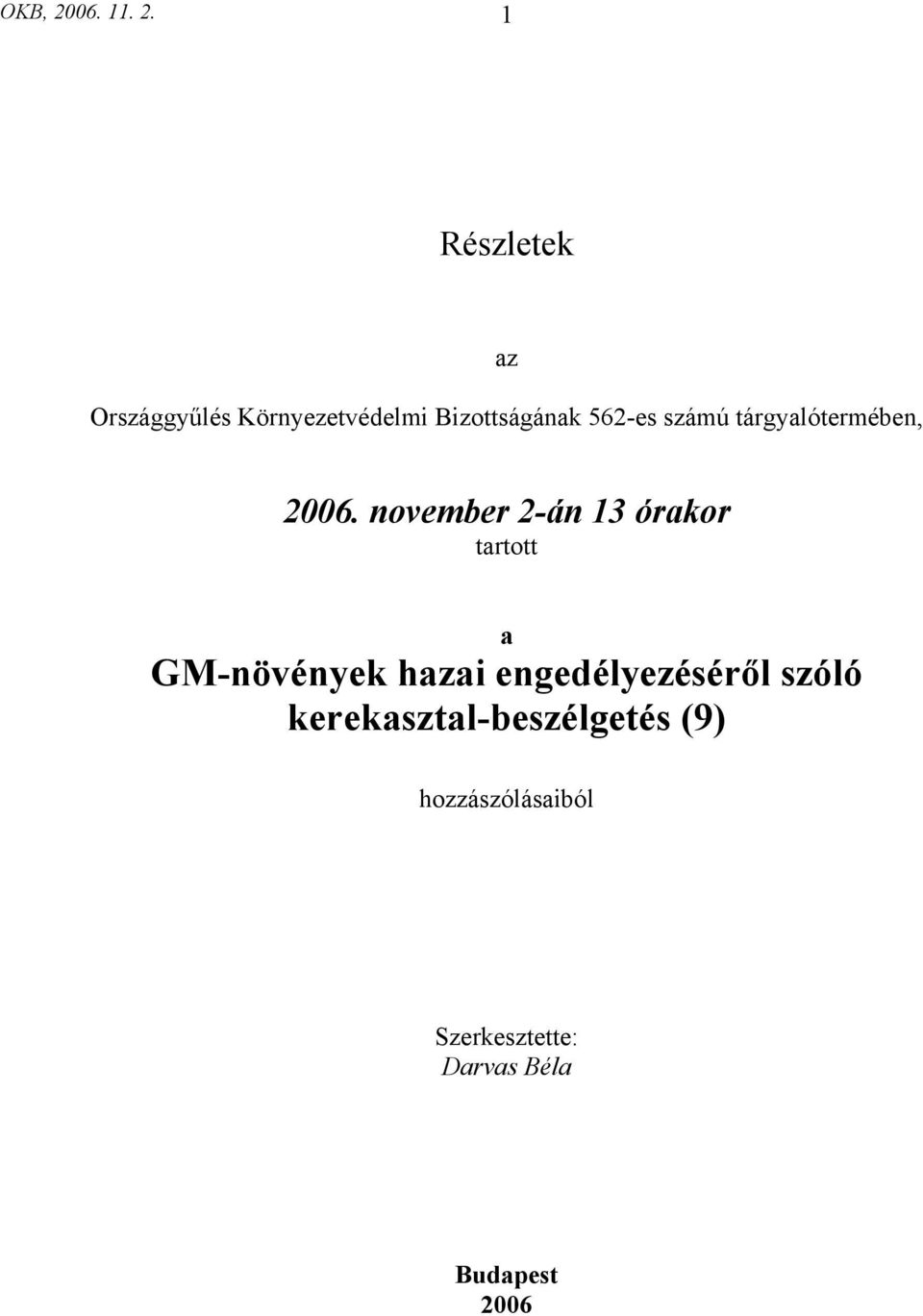 1 Részletek az Országgyűlés Környezetvédelmi Bizottságának 562-es