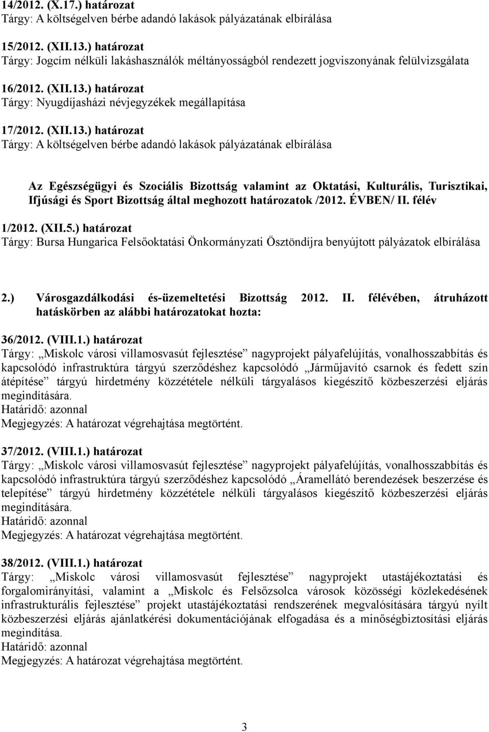 ) határozat Tárgy: Nyugdíjasházi névjegyzékek megállapítása 17/2012. (XII.13.