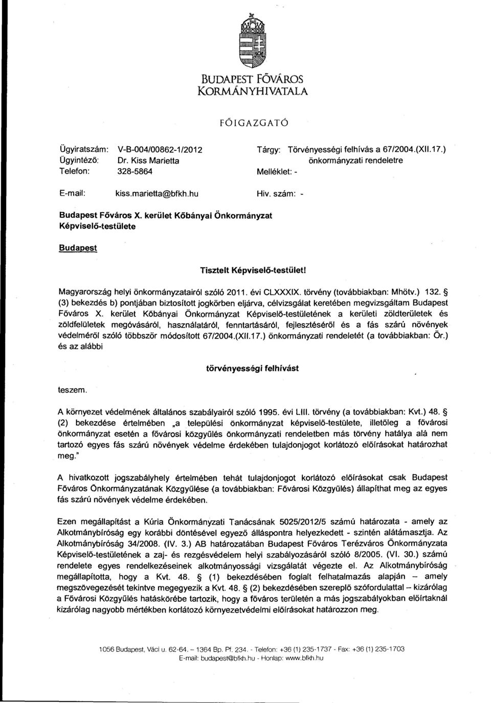 Magyarország helyi önkormányzatairól szóló 2011. évi CLXXXIX. törvény (továbbiakban: Mhötv.) 132.