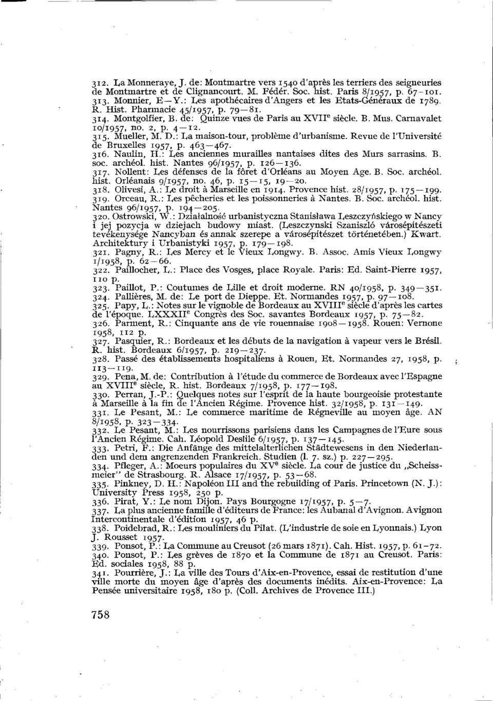 Carnavalet 10/1957, no - 2» P- 4 12. 315. Mueller, M. D.: La maison-tour, problème d'urbanisme. Revue de l'université de Bruxelles 1957, P- 4 6 3~ 4 7-316. Naulin, H.