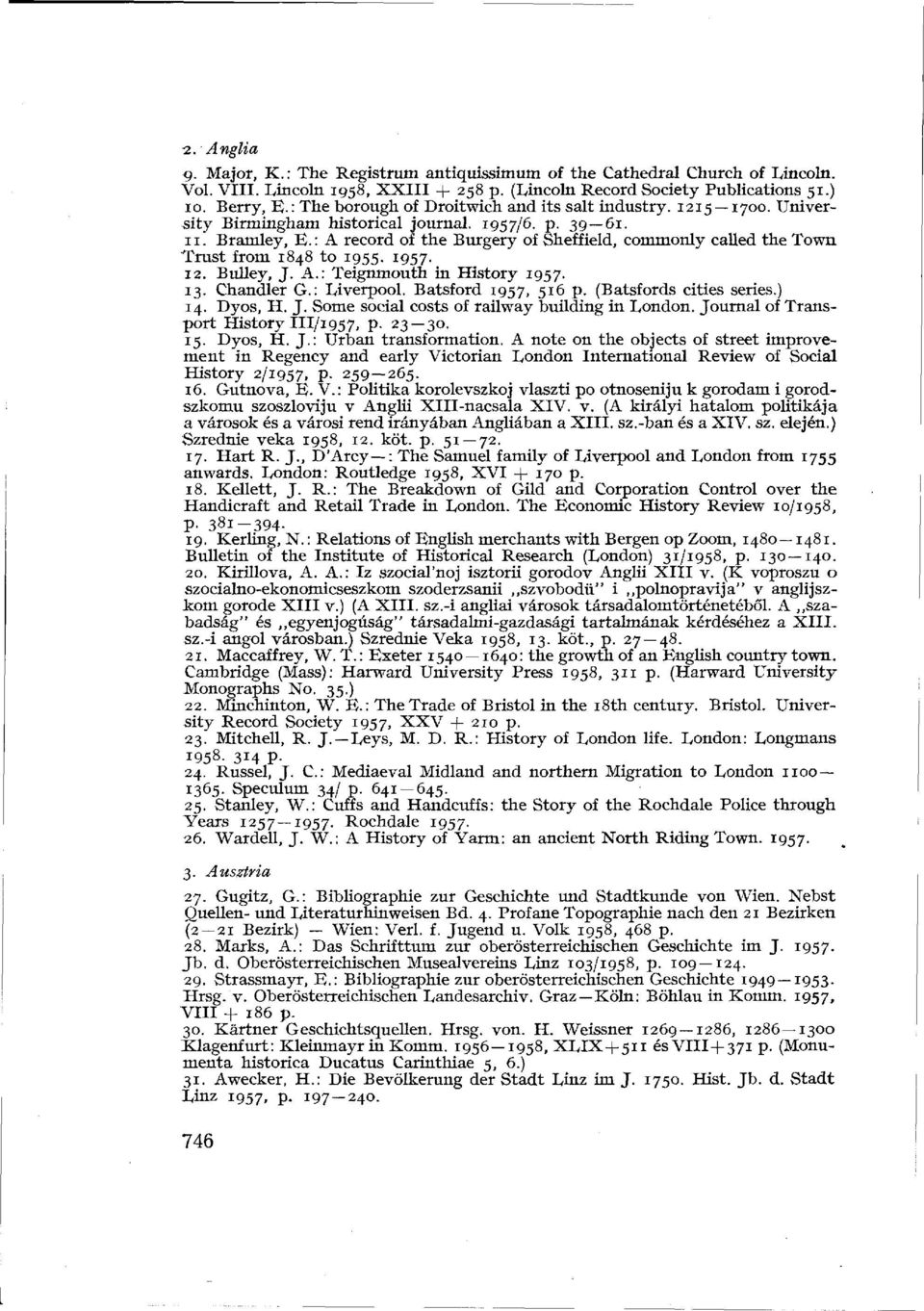 : A record of the Burgery of Sheffield, commonly called the Town Trust from 1848 to 1955. 1957. 12. Bulley, J. A.: Teignmouth in History 1957. 13. Chandler G. : Liverpool. Batsford 1957, 516 p.