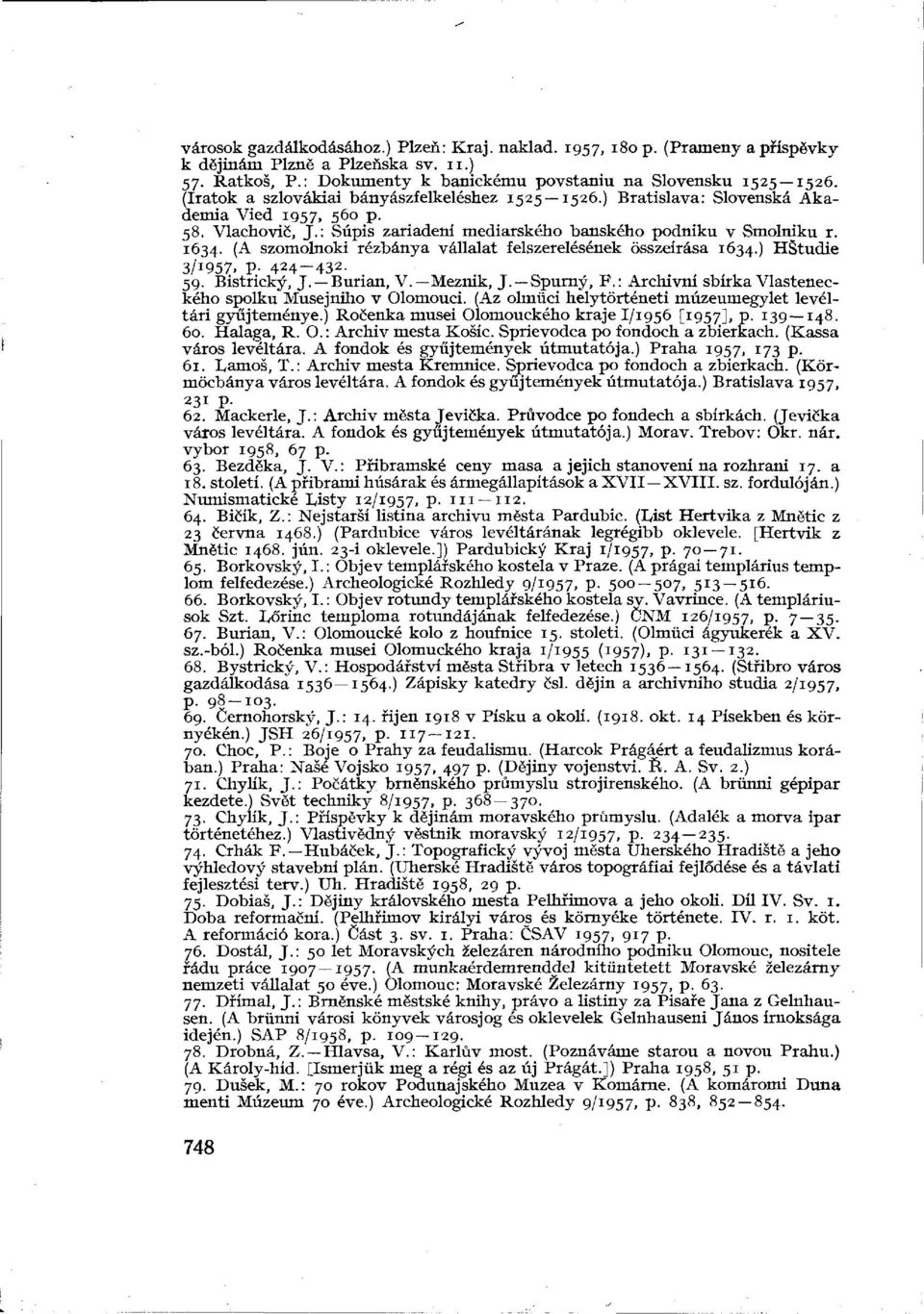 (A szomolnoki rézbánya vállalat felszerelésének összeírása 1634.) HStudie 3/1957, p. 424-432. 59. Bistricky, J, Burian, V. Mezmk, J. Spumy, P.