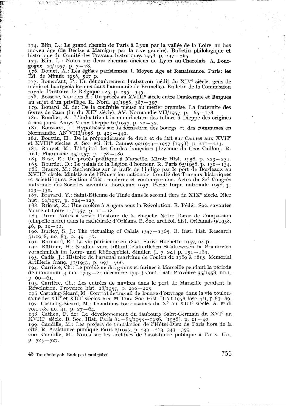 Boinet, A.: Les églises parisiennes. 1. Moyen Age et Renaissance. Paris: les Éd. de Minuit 1958, 527 p. 177. Bonenfant, P.