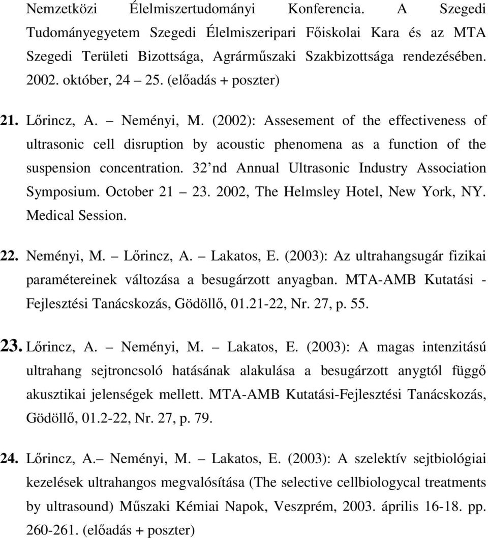 (2002): Assesement of the effectiveness of ultrasonic cell disruption by acoustic phenomena as a function of the suspension concentration. 32 nd Annual Ultrasonic Industry Association Symposium.