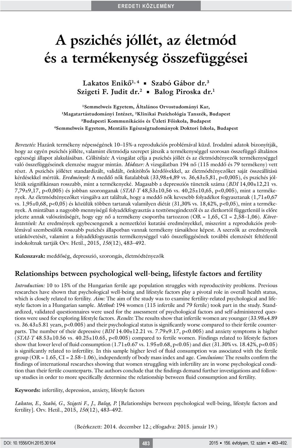 Mentális Egészségtudományok Doktori Iskola, Budapest Bevezetés: Hazánk termékeny népességének 10 15%-a reprodukciós problémával küzd.