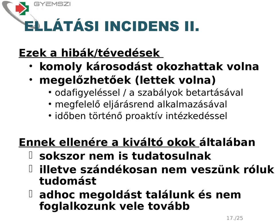 odafigyeléssel / a szabályok betartásával megfelelő eljárásrend alkalmazásával időben történő