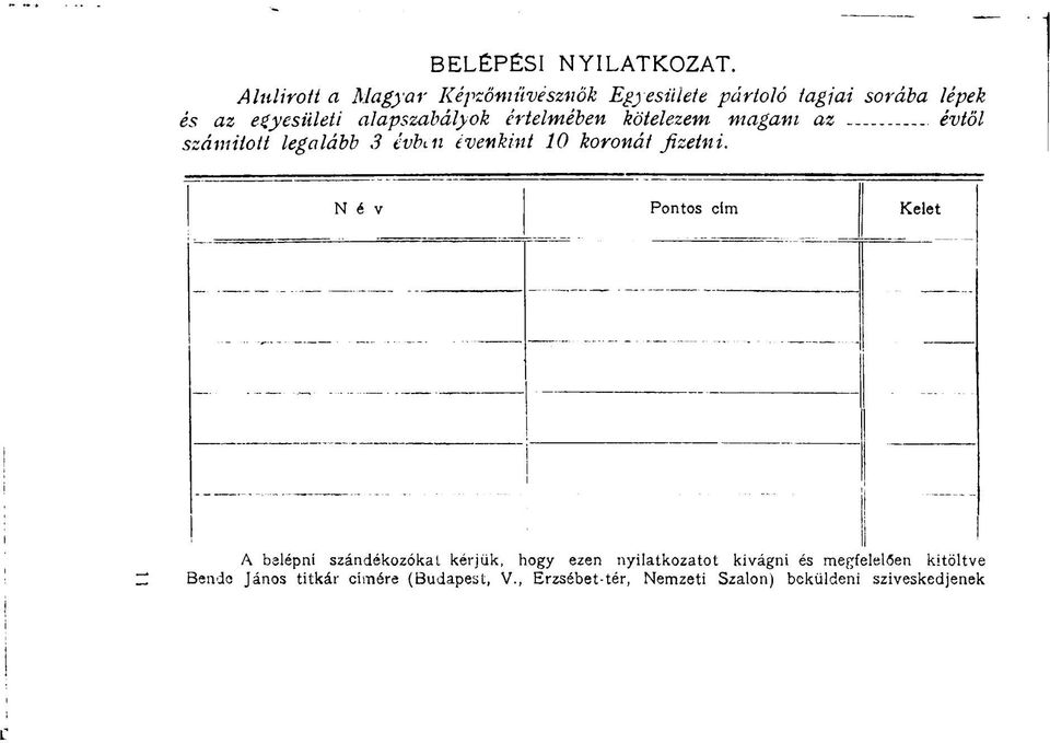 értelmében kötelezem magam az - évtől számított legalább 3 évbiii évenkint 10 koronát fizetni.