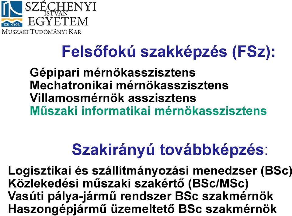 továbbképzés: Logisztikai és szállítmányozási menedzser (BSc) Közlekedési műszaki