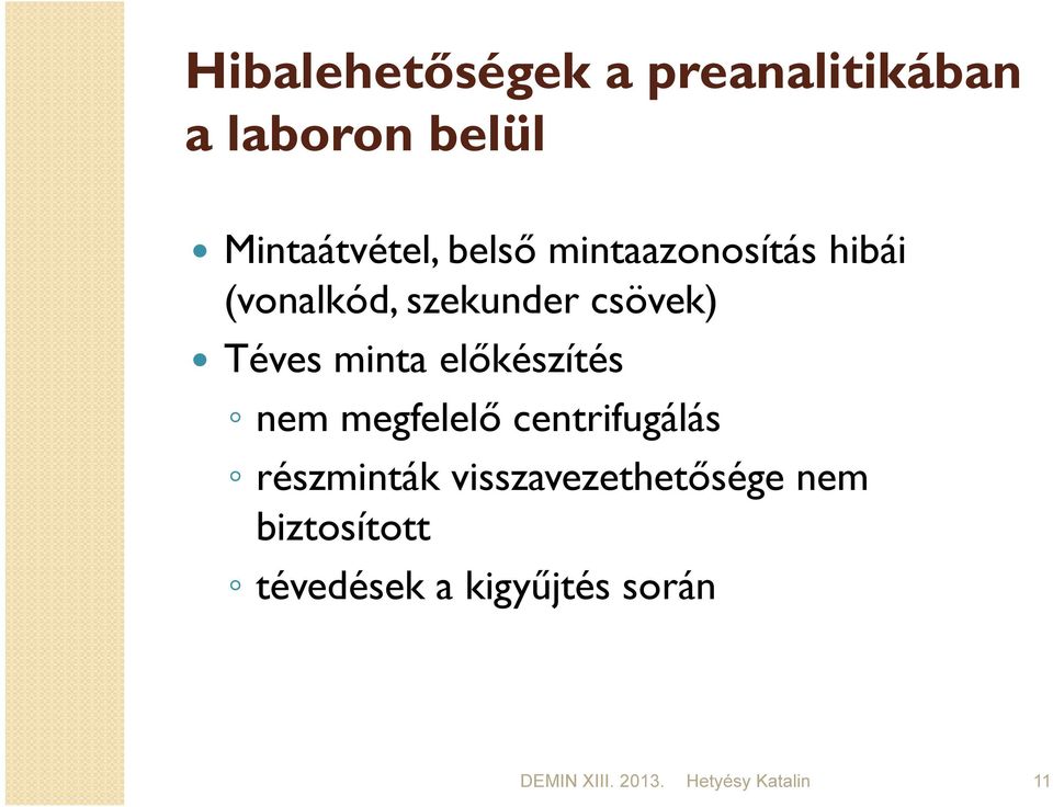 minta előkészítés nem megfelelő centrifugálás részminták