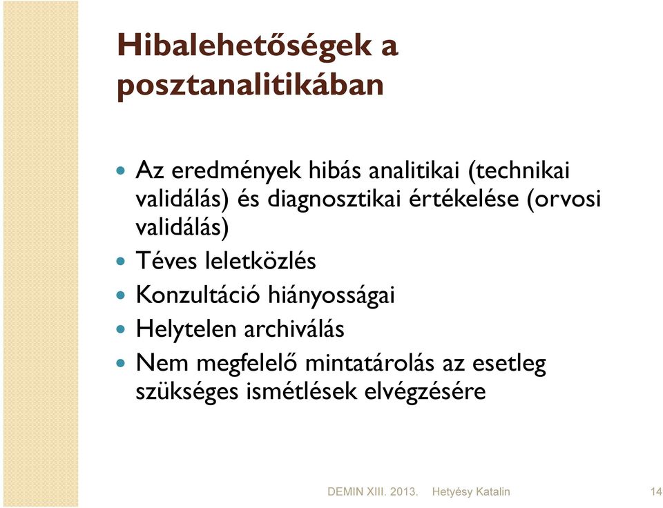 Téves leletközlés Konzultáció hiányosságai Helytelen archiválás Nem