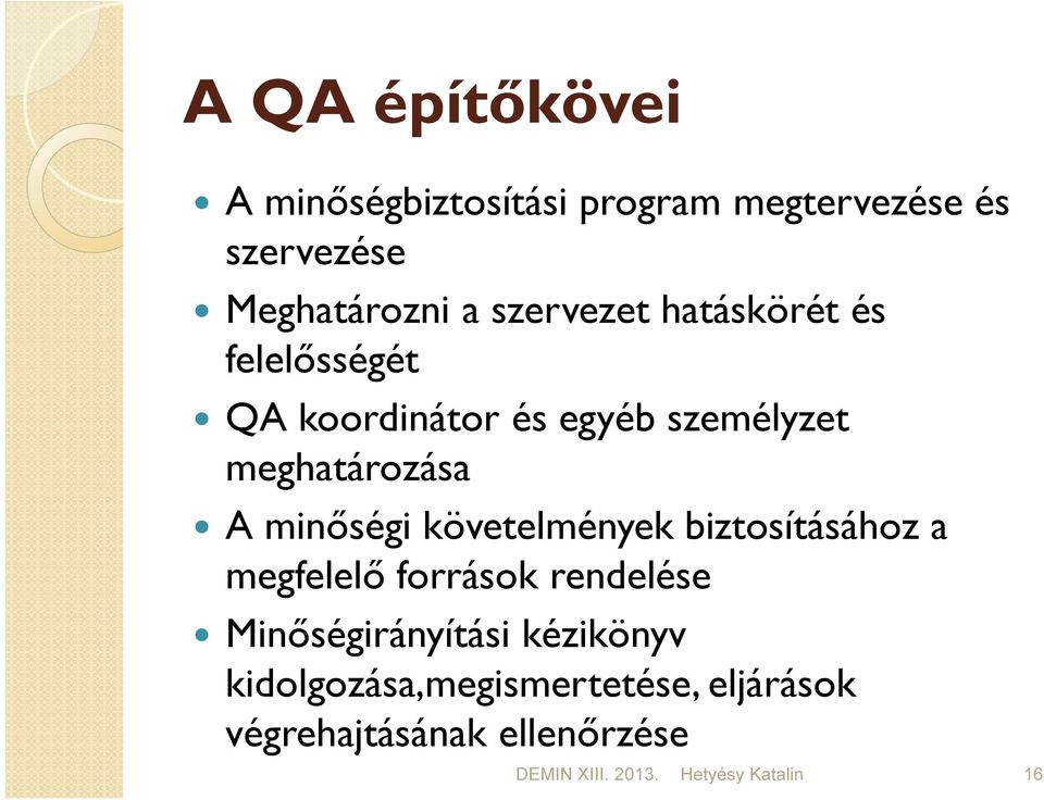 minőségi követelmények biztosításához a megfelelő források rendelése Minőségirányítási