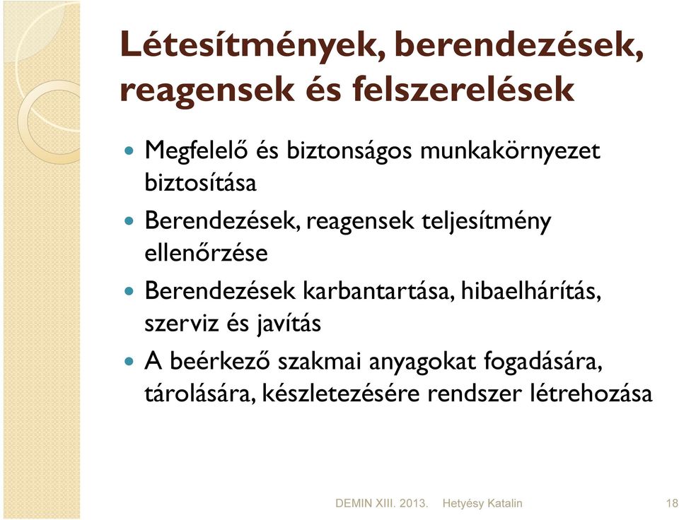 Berendezések karbantartása, hibaelhárítás, szerviz és javítás A beérkező szakmai