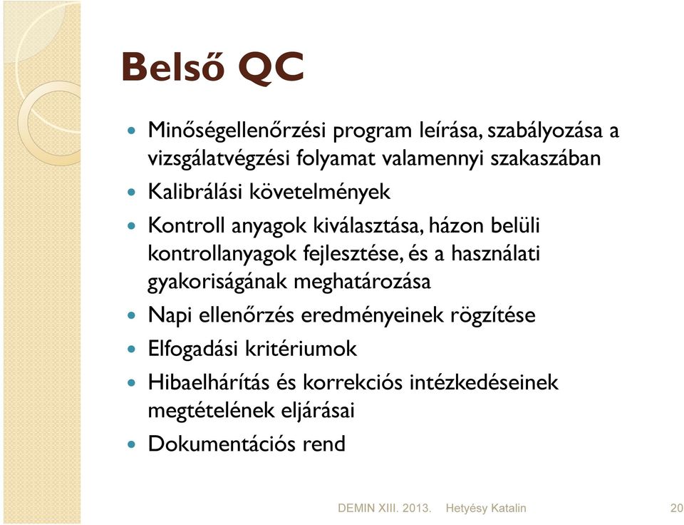 fejlesztése, és a használati gyakoriságának meghatározása Napi ellenőrzés eredményeinek rögzítése