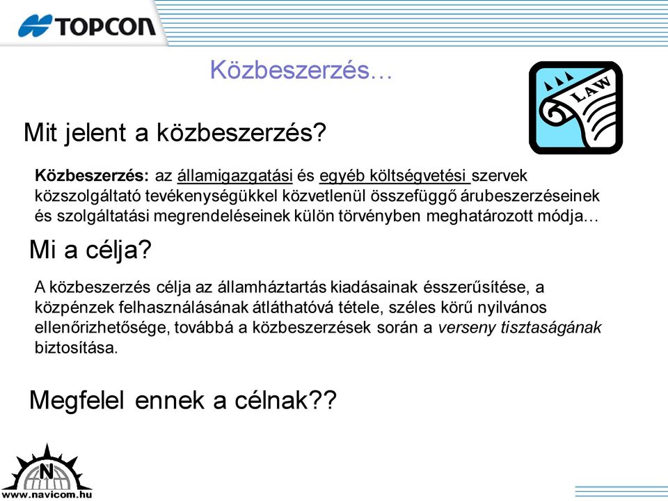 árubeszerzéseinek és szolgáltatási megrendeléseinek külön törvényben meghatározott módja Mi a célja?