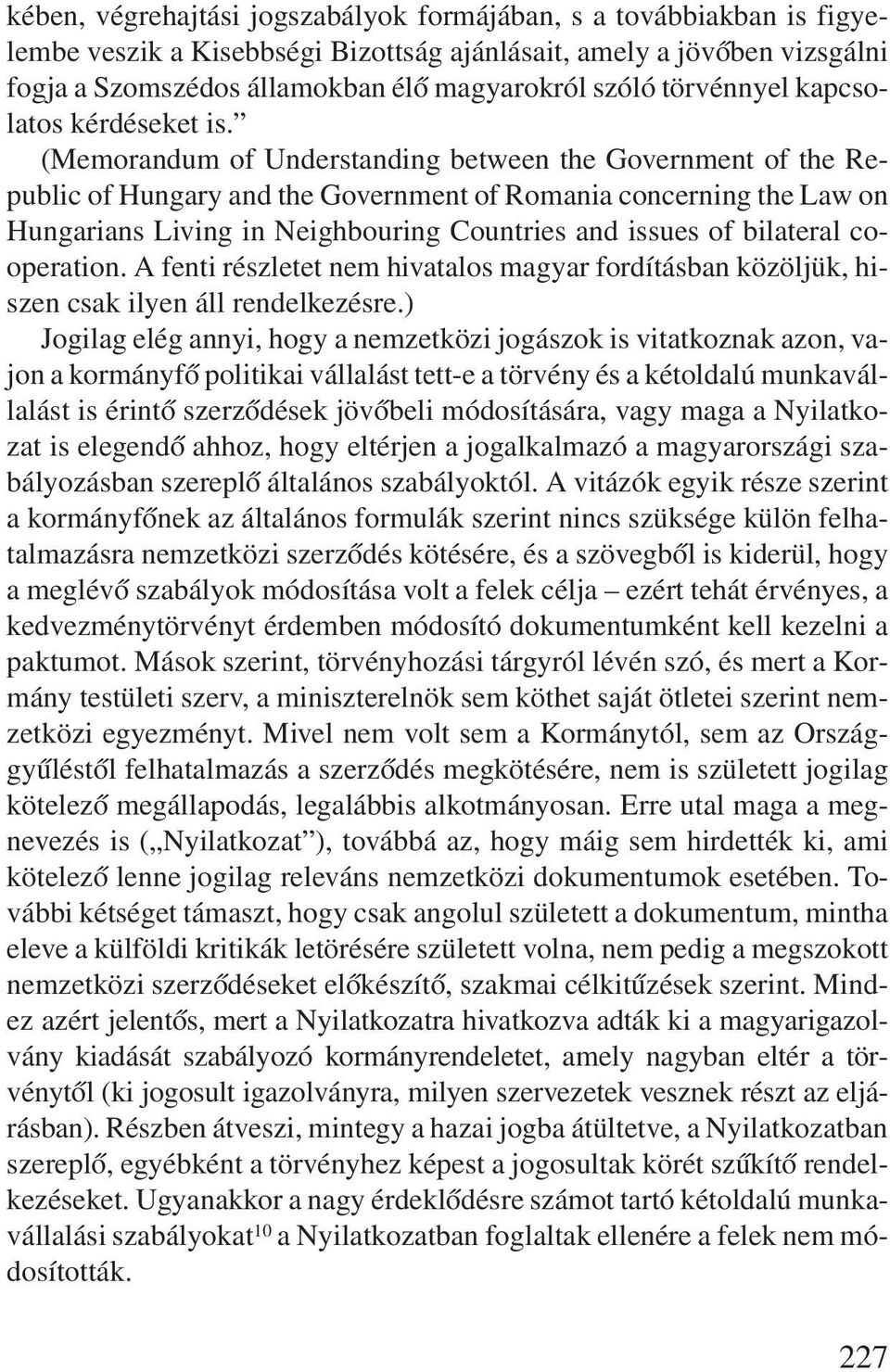 (Memorandum of Understanding between the Government of the Republic of Hungary and the Government of Romania concerning the Law on Hungarians Living in Neighbouring Countries and issues of bilateral