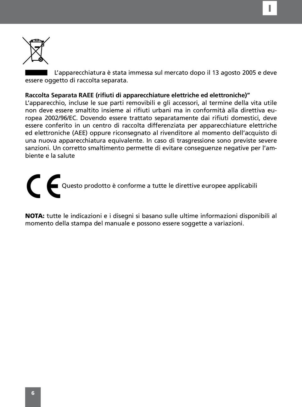 insieme ai rifiuti urbani ma in conformità alla direttiva europea 2002/96/EC.