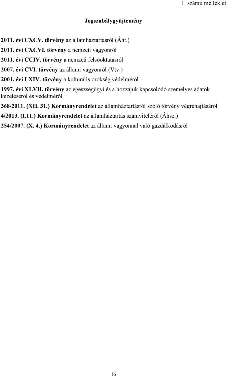 törvény az egészségügyi és a hozzájuk kapcsolódó személyes adatok kezeléséről és védelméről 368/2011. (XII. 31.