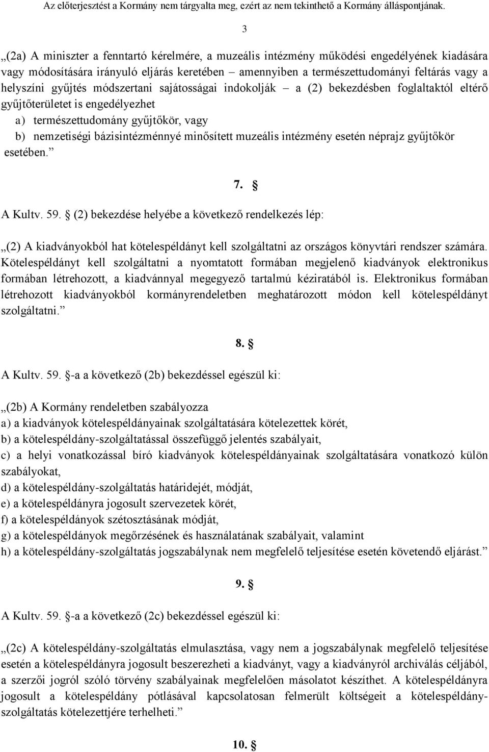 muzeális intézmény esetén néprajz gyűjtőkör esetében. 7. A Kultv. 59.