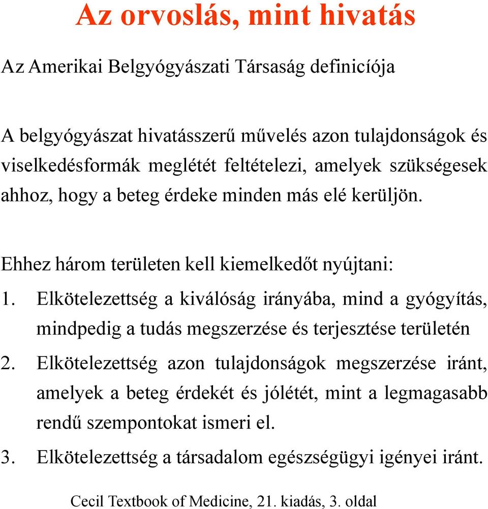 Elkötelezettség a kiválóság irányába, mind a gyógyítás, mindpedig a tudás megszerzése és terjesztése területén 2.