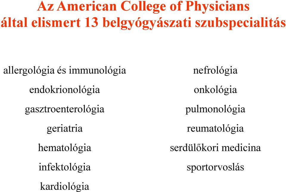 gasztroenterológia geriatria hematológia infektológia kardiológia