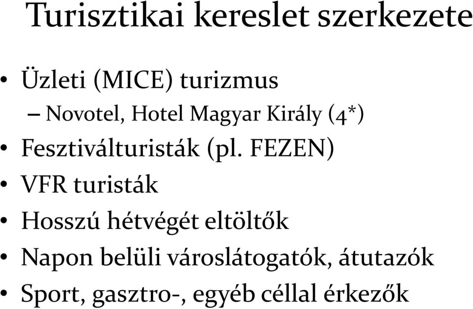 FEZEN) VFR turisták Hosszú hétvégét eltöltők Napon belüli