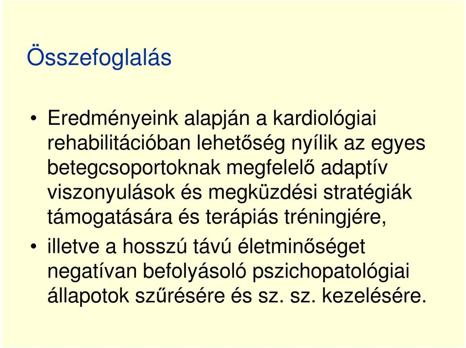 stratégiák támogatására és terápiás tréningjére, illetve a hosszú távú
