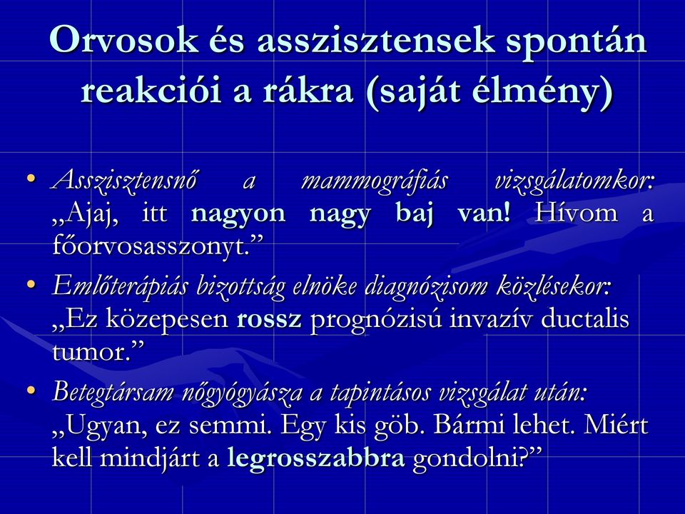 Emlőterápiás bizottság elnöke diagnózisom közlésekor: Ez közepesen rossz prognózisú invazív ductalis