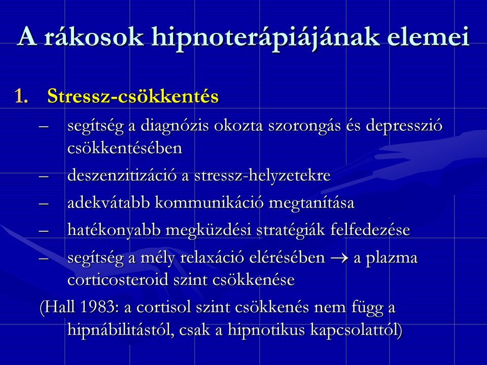 stressz-helyzetekre adekvátabb kommunikáció megtanítása hatékonyabb megküzdési stratégiák felfedezése