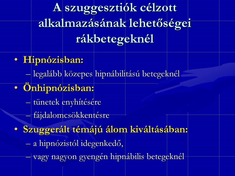 tünetek enyhítésére fájdalomcsökkentésre Szuggerált témájú álom