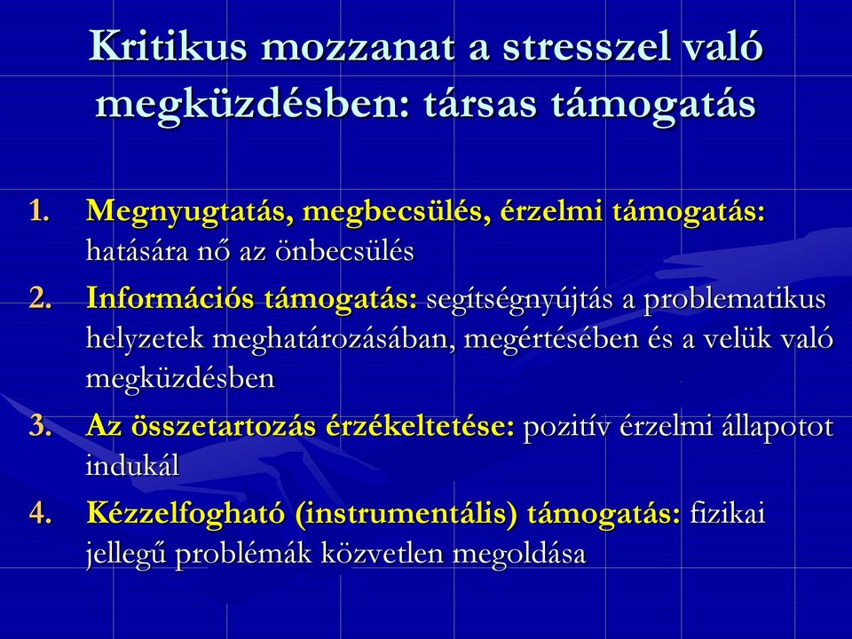 Információs támogatás: segítségnyújtás a problematikus helyzetek meghatározásában, megértésében és a velük