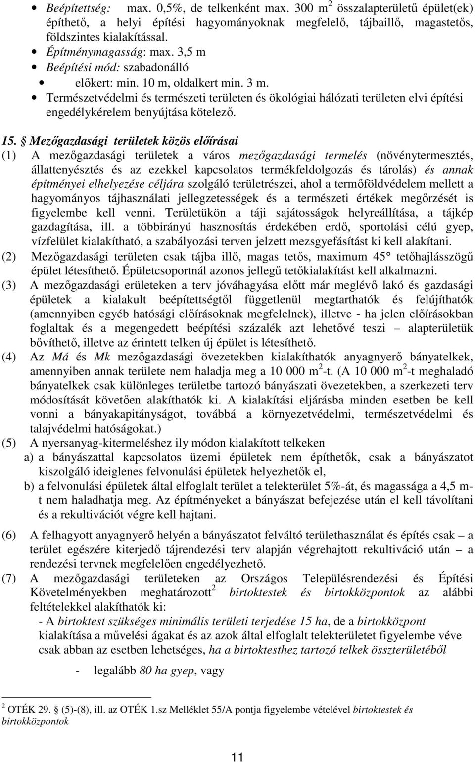 Természetvédelmi és természeti területen és ökológiai hálózati területen elvi építési engedélykérelem benyújtása kötelező. 15.