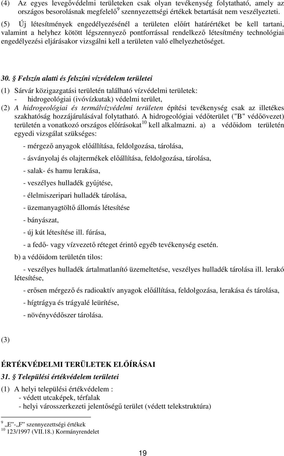 eljárásakor vizsgálni kell a területen való elhelyezhetőséget. 30.