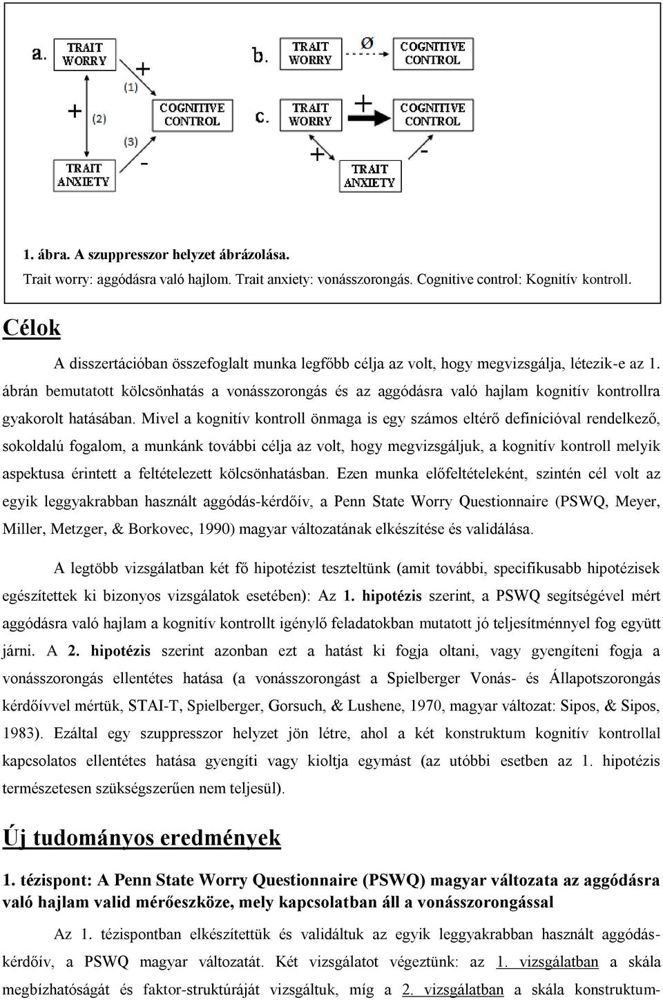 ábrán bemutatott kölcsönhatás a vonásszorongás és az aggódásra való hajlam kognitív kontrollra gyakorolt hatásában.