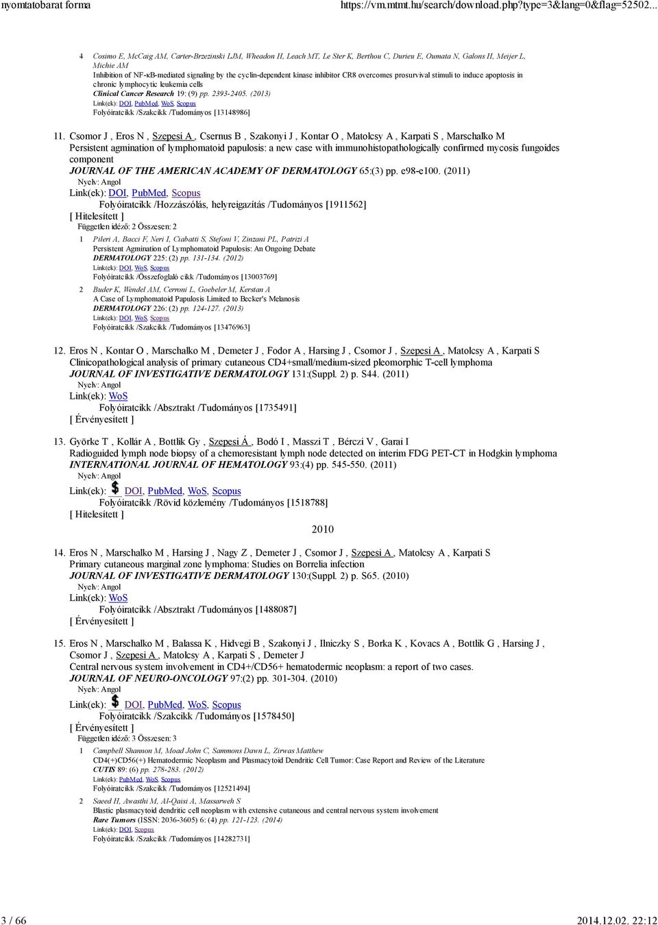 cyclin-dependent kinase inhibitor CR8 overcomes prosurvival stimuli to induce apoptosis in chronic lymphocytic leukemia cells Clinical Cancer Research 19: (9) pp. 2393-2405.