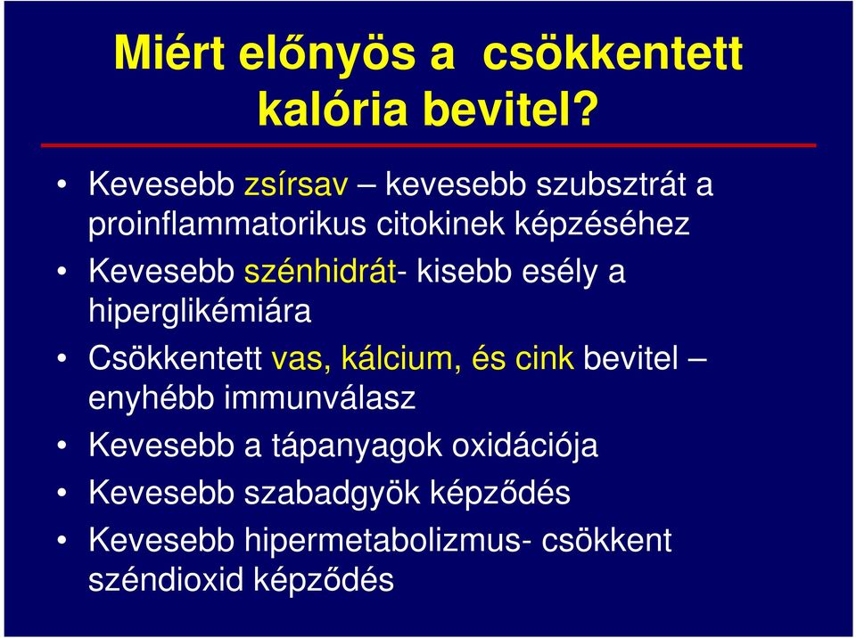 szénhidrát- kisebb esély a hiperglikémiára Csökkentett vas, kálcium, és cink bevitel