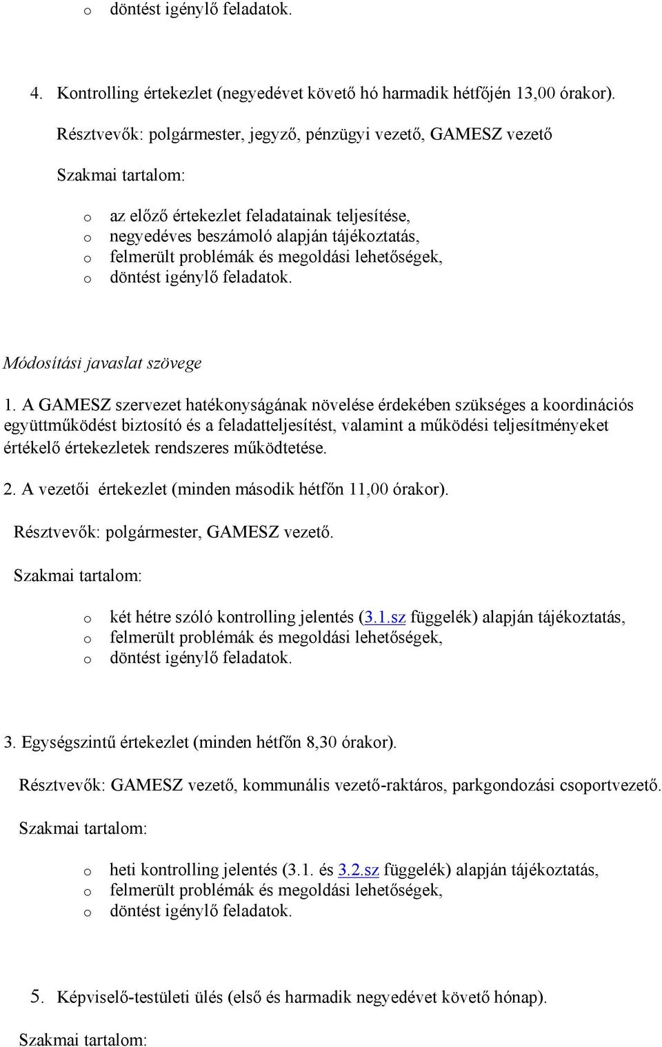 és megoldási lehetőségek, döntést igénylő feladatok. Módosítási javaslat szövege 1.