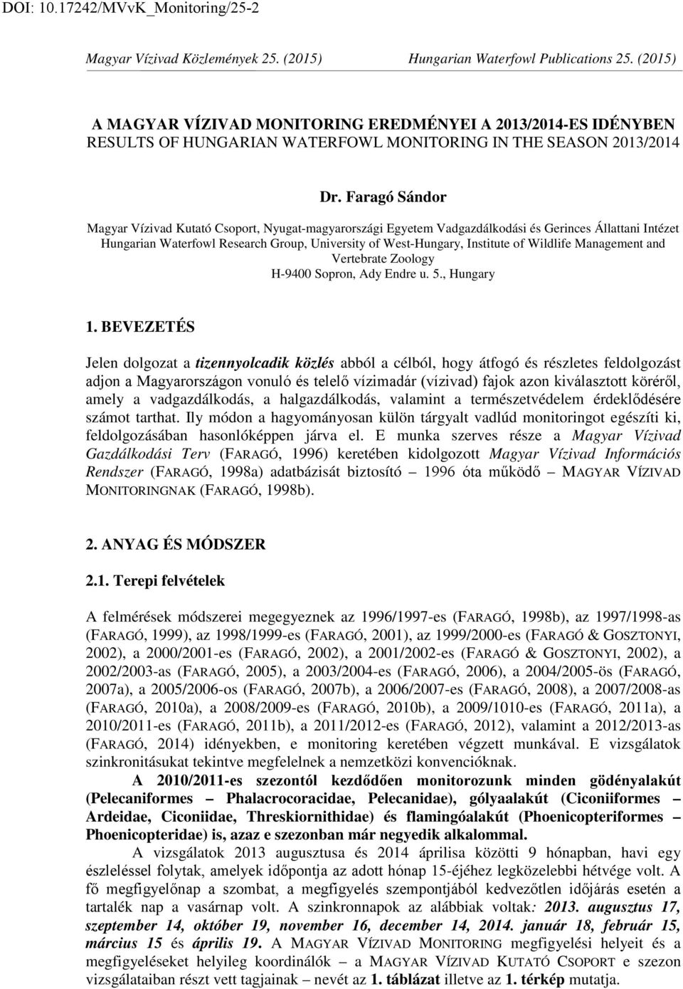 Faragó Sándor Magyar Vízivad Kutató Csoport, Nyugat-magyarországi Egyetem Vadgazdálkodási és Gerinces Állattani Intézet Hungarian Waterfowl Research Group, University of West-Hungary, Institute of