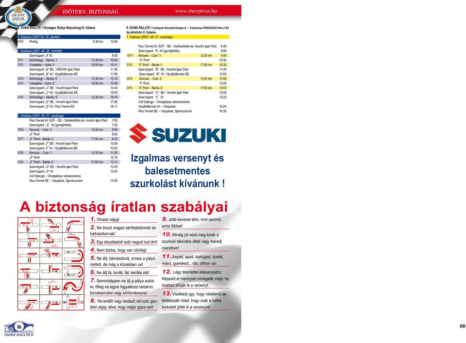 80 km 10:41 Szervizpark B BE / AREXfm Ipari Park 11:36 Szervizpark B KI / Gyüjtőállomás BE 11:56 GY3 Kőröshegy Bánta /2 13,30 km 13:10 GY4 Várpalota Iszka /2 19.