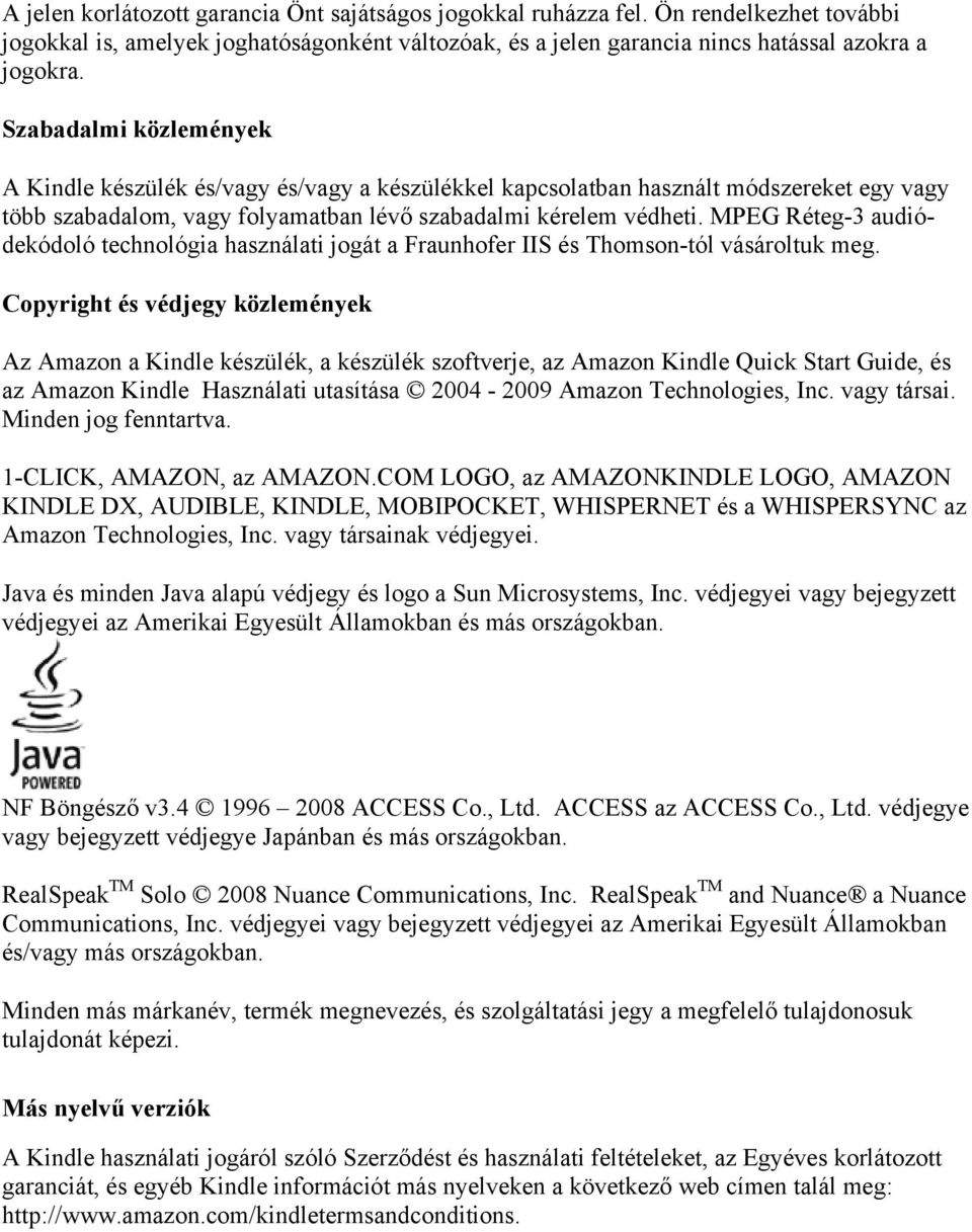 MPEG Réteg-3 audiódekódoló technológia használati jogát a Fraunhofer IIS és Thomson-tól vásároltuk meg.