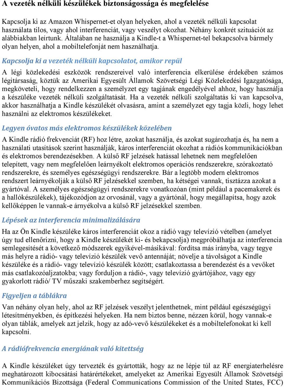 Kapcsolja ki a vezeték nélküli kapcsolatot, amikor repül A légi közlekedési eszközök rendszereivel való interferencia elkerülése érdekében számos légitársaság, köztük az Amerikai Egyesült Államok